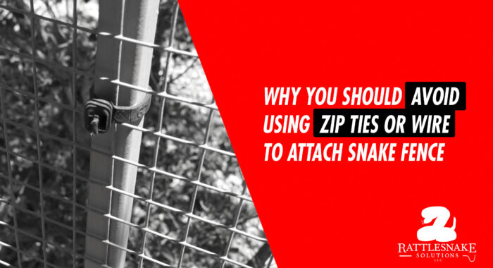 Avoid using zipties or wire on snake fence